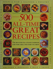 Cover of 500 all-time great recipes by Linda Fraser