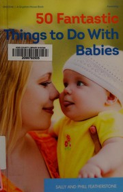 Front cover of 50 fantastic things to do with babies by Sally Featherstone