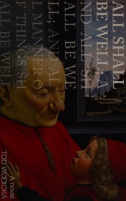 Front cover of All shall be well; and all shall be well; and all manner of things shall be well by Tod Wodicka