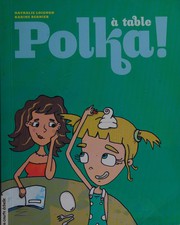 Cover of À table, Polka! by Nathalie Loignon