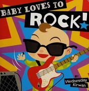 Front cover of Baby loves to rock! by Wednesday Kirwan