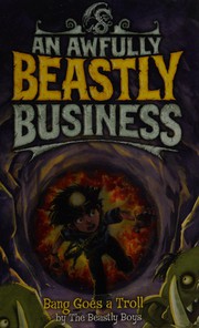 Front cover of Bang Goes a Troll (An Awfully Beastly Business, #3) by The Beastly Boys