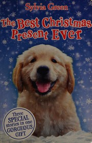 Front cover of The best Christmas present ever by Sylvia Green
