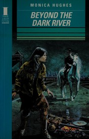 Front cover of Beyond the Dark River by Monica Hughes