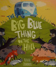Cover of The big blue thing on the hill by Yuval Zommer