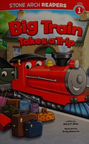 Cover of Big Train Takes a Trip by Adria F. Klein