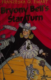 Front cover of Bryony Bell's star turn by Franzeska G. Ewart