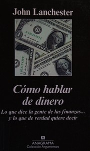 Front cover of Cómo hablar de dinero by John Lanchester