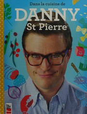 Front cover of Dans la cuisine de Danny St Pierre by Danny St Pierre