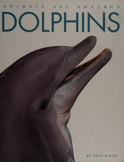 Cover of Dolphins by Kate Riggs