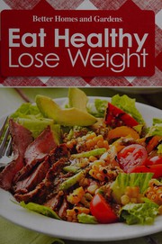 Cover of Eat healthy, lose weight, volume 6. by Better Homes and Gardens