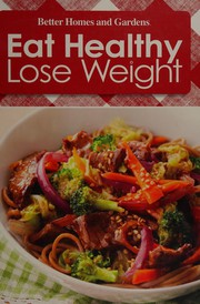 Cover of Eat healthy lose weight by Better Homes and Gardens Books (Firm)