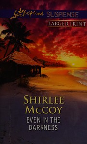 Cover of Even in the darkness by Shirlee McCoy