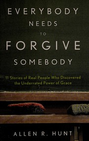 Cover of Everybody needs to forgive somebody by Allen R. Hunt