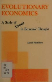 Front cover of Evolutionary economics. A study of change in economic thought by David Hamilton