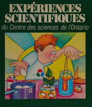 Front cover of Expériences scientifiques du Centre des sciences de l'Ontario by Tina Holdcroft