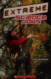 Cover of Extreme science jobs by John DiConsiglio