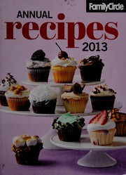 Front cover of Family Circle annual recipes 2013 by Unknown
