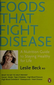 Front cover of Foods that fight disease by Leslie Beck