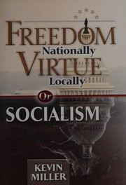 Cover of Freedom nationally, virtue locally, or socialism by Kevin Miller