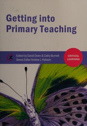 Cover of Getting into primary teaching by David Owen