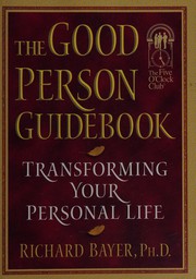 Cover of The good person guidebook by Bayer, Richard Ph.D.