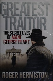 Cover of The greatest traitor by Roger Hermiston