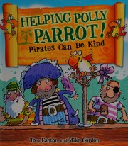 Front cover of Helping Polly Parrot! by Tom Easton