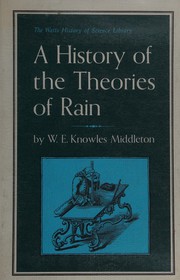 Front cover of A history of the theories of rain and other forms of precipitation by W. E. Knowles Middleton