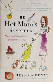 Front cover of The hot mom's handbook by Jessica Denay