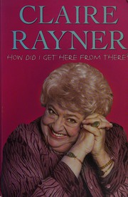 Cover of How did I get here from there? by Claire Rayner