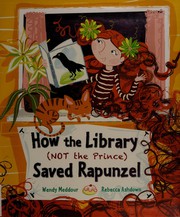 Cover of How the Library (Not the Prince) Saved Rapunzel by Wendy Meddour