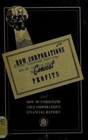 Front cover of How corporations conceal profits and how to understand your corporation's financial report by United Electrical, Radio and Machine Workers of America.
