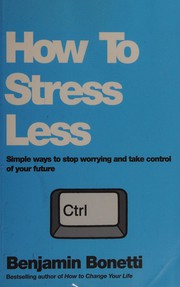 Cover of How to Stress Less by Benjamin Bonetti