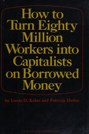 Front cover of How to turn eighty million workers into capitalists on borrowed money by Louis O. Kelso