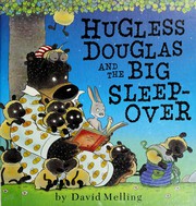 Cover of Hugless Douglas and the Big Sleepover by David Melling