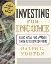 Front cover of Investing for Income by Ralph G. Norton