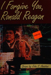 Front cover of I forgive you, Ronald Reagan by John S. Anastasi
