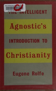 Front cover of The intelligent agnostic's introduction to Christianity by Eugene Rolfe