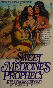 Front cover of Sun Dancer's Passion (Sweet Medicine's Prophecy, No 1) by Karen A. Bale
