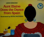 Front cover of Aunt Elaine does the dance from Spain by Leah Komaiko