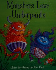 Front cover of Monsters love underpants, Claire Freedman by Claire Freedman