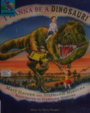 Front cover of I wanna be a dinosaur! by Matt Haugen