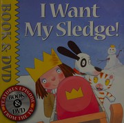 Front cover of I want my sledge! by Tony Ross