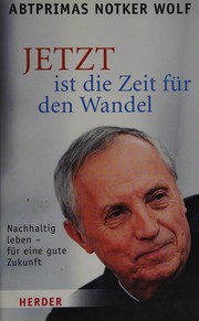 Front cover of Jetzt ist die Zeit für den Wandel by Notker Wolf