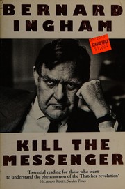 Cover of Kill the messenger by Bernard Ingham