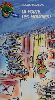 Front cover of La porte, les mouches! by Mireille Villeneuve