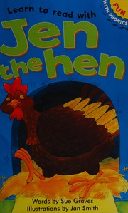 Front cover of Learn to read with Jen the hen by Sue Graves
