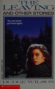 Front cover of The leaving, and other stories by Budge Wilson