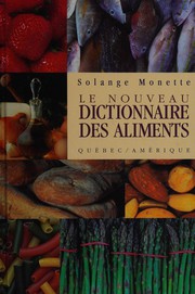 Cover of Le nouveau dictionnaire des aliments by Solange Monette